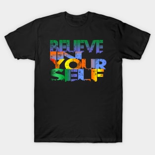 belive in yourself T-Shirt